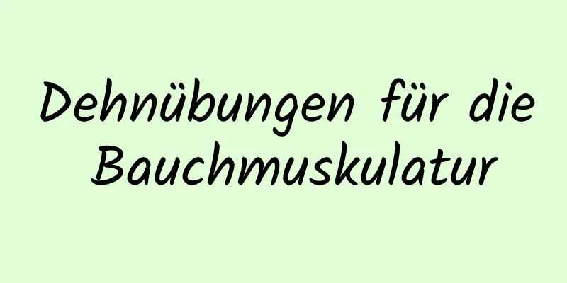 Dehnübungen für die Bauchmuskulatur