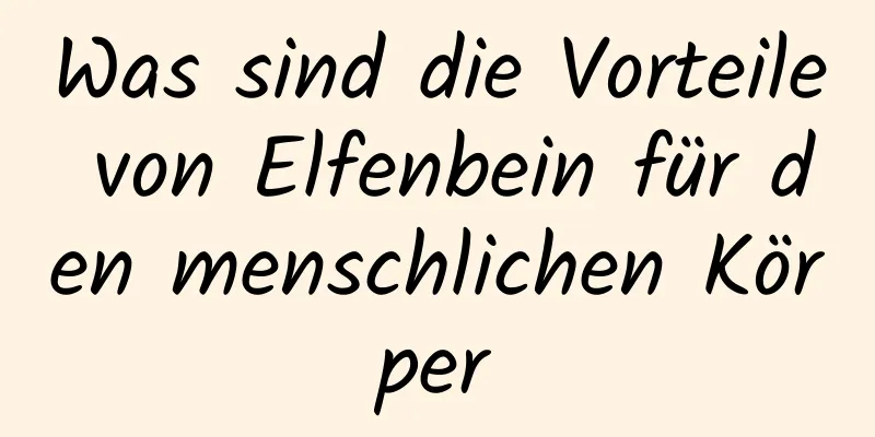 Was sind die Vorteile von Elfenbein für den menschlichen Körper