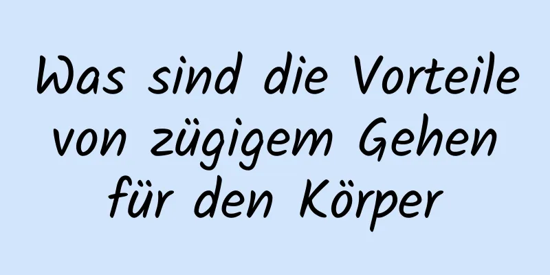 Was sind die Vorteile von zügigem Gehen für den Körper