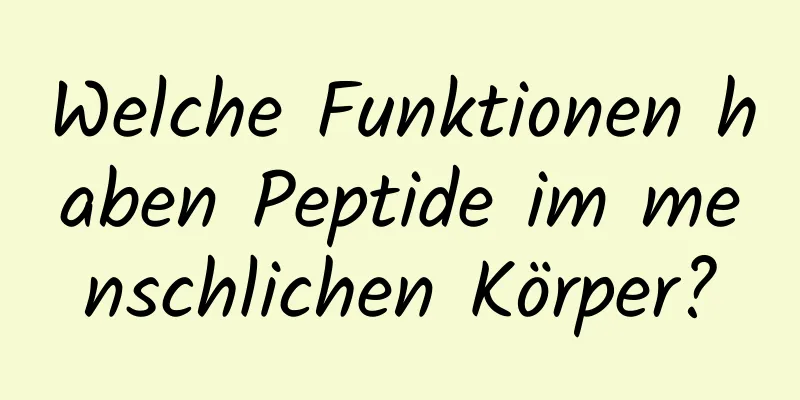 Welche Funktionen haben Peptide im menschlichen Körper?
