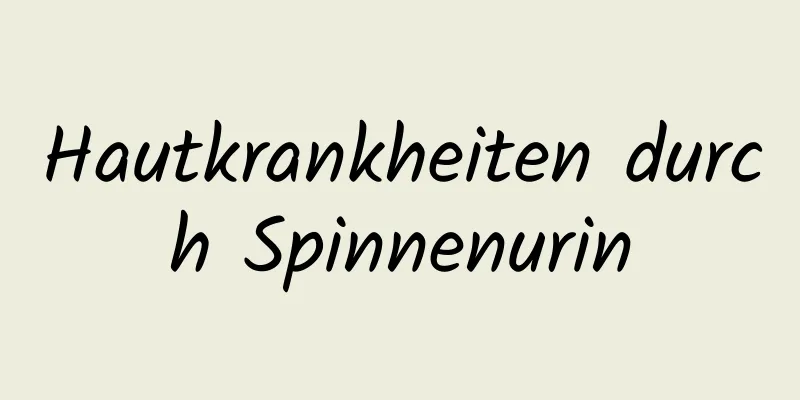 Hautkrankheiten durch Spinnenurin