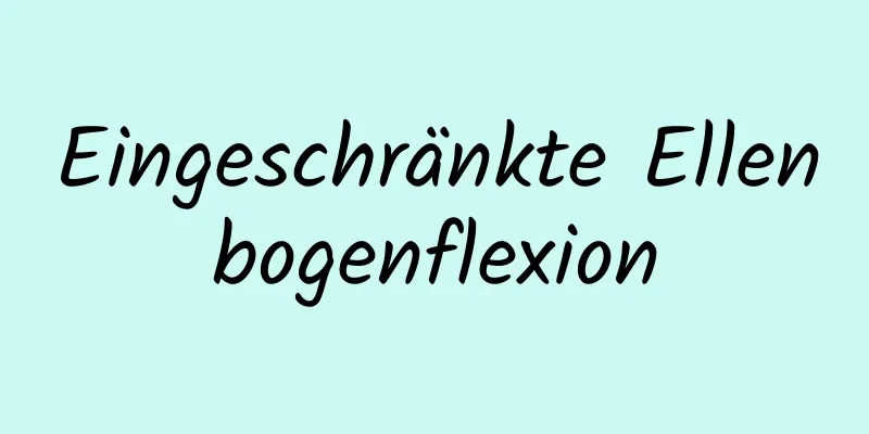Eingeschränkte Ellenbogenflexion