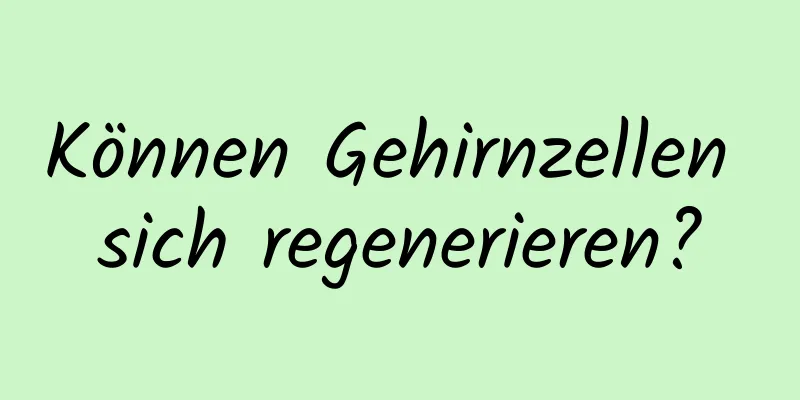 Können Gehirnzellen sich regenerieren?
