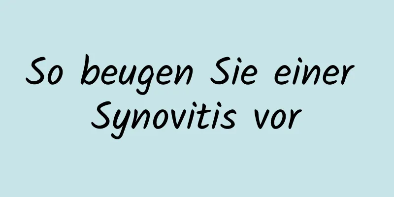 So beugen Sie einer Synovitis vor
