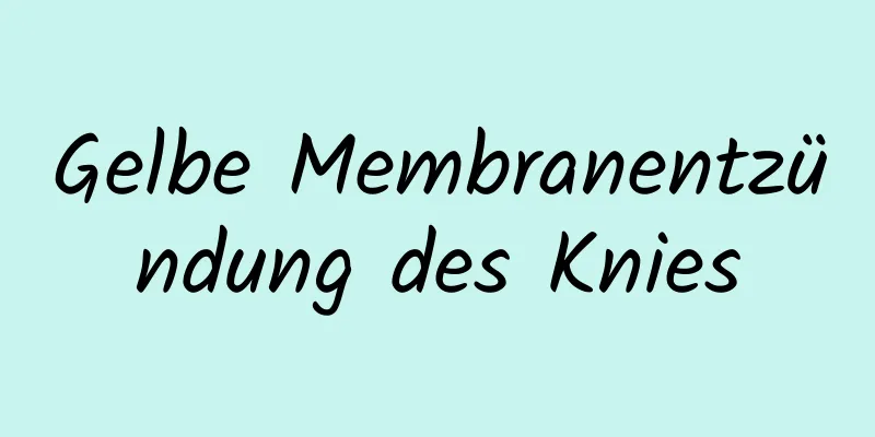 Gelbe Membranentzündung des Knies