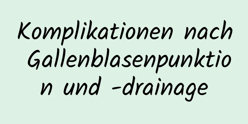 Komplikationen nach Gallenblasenpunktion und -drainage