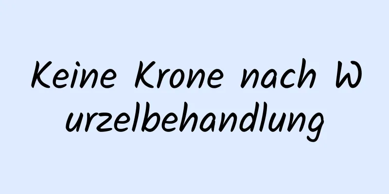 Keine Krone nach Wurzelbehandlung