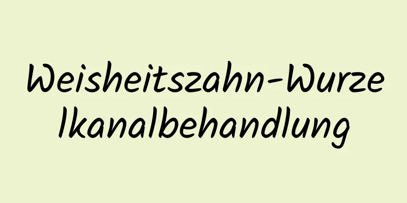Weisheitszahn-Wurzelkanalbehandlung