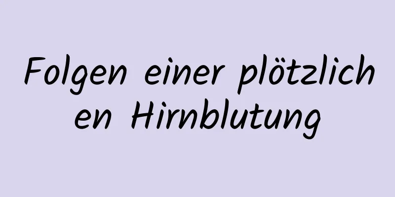 Folgen einer plötzlichen Hirnblutung