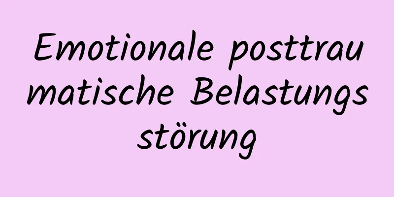Emotionale posttraumatische Belastungsstörung