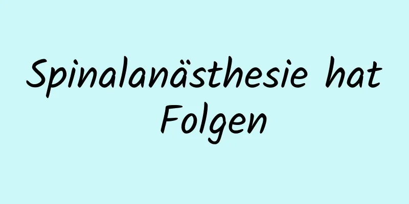 Spinalanästhesie hat Folgen