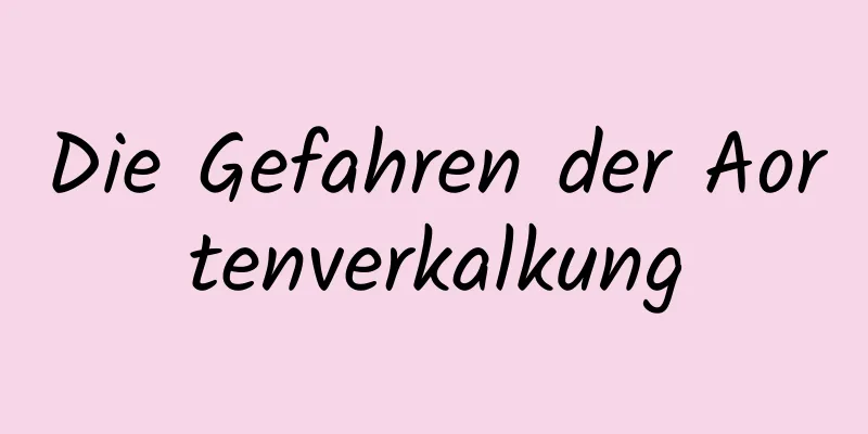 Die Gefahren der Aortenverkalkung