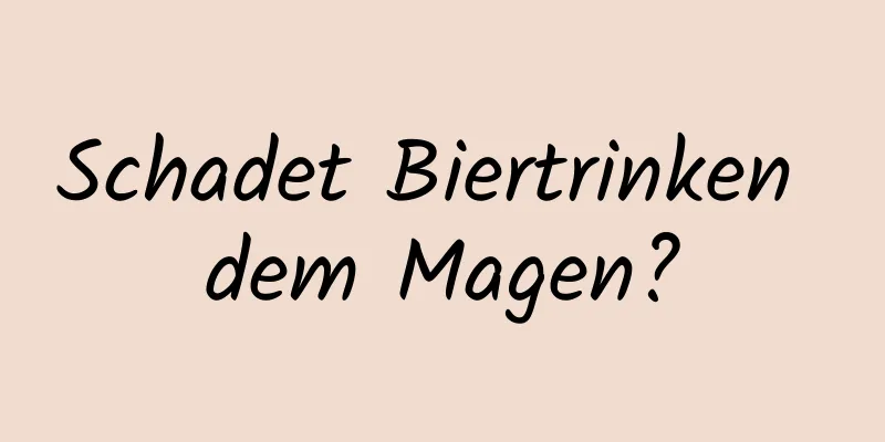 Schadet Biertrinken dem Magen?