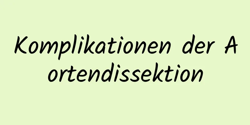 Komplikationen der Aortendissektion