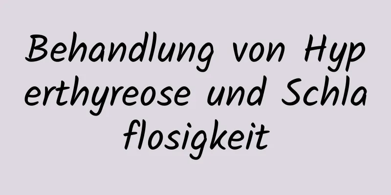 Behandlung von Hyperthyreose und Schlaflosigkeit
