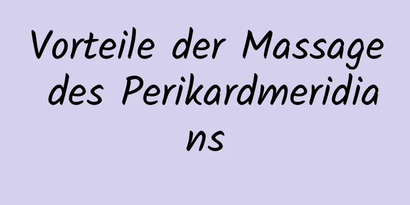 Vorteile der Massage des Perikardmeridians