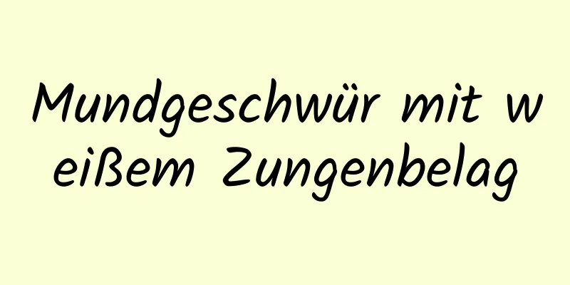 Mundgeschwür mit weißem Zungenbelag