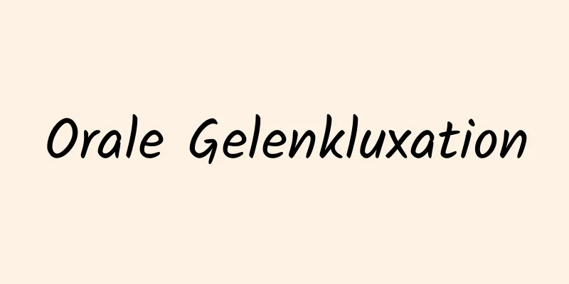 Orale Gelenkluxation