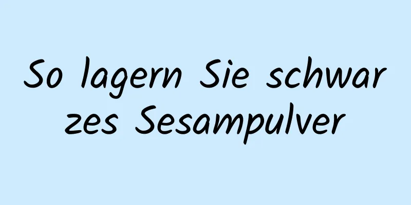 So lagern Sie schwarzes Sesampulver