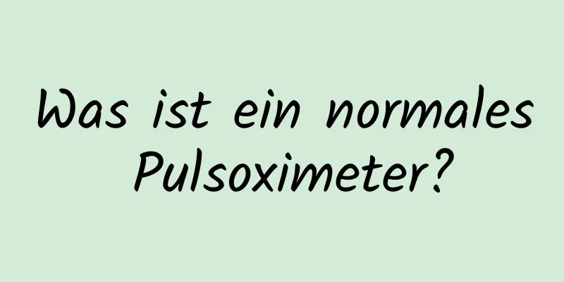 Was ist ein normales Pulsoximeter?