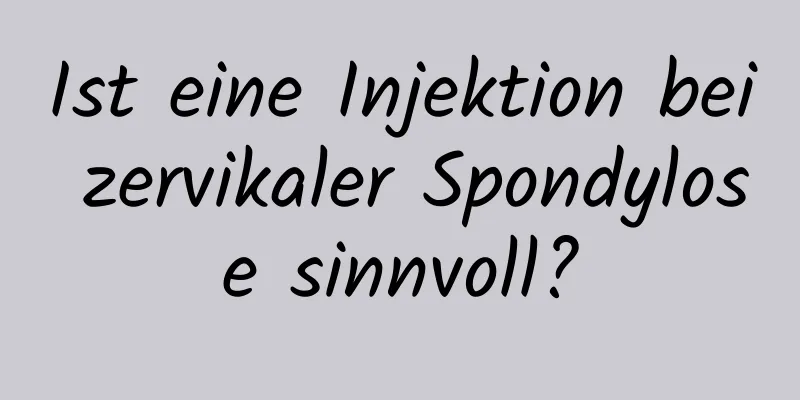 Ist eine Injektion bei zervikaler Spondylose sinnvoll?
