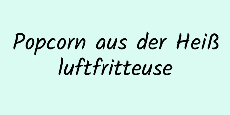Popcorn aus der Heißluftfritteuse