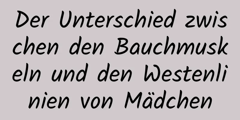 Der Unterschied zwischen den Bauchmuskeln und den Westenlinien von Mädchen