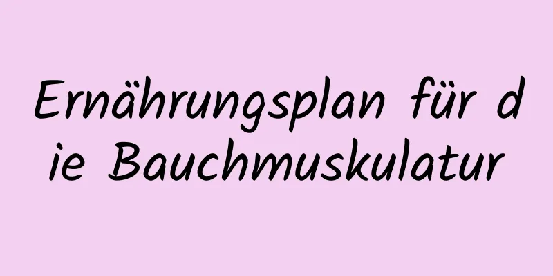 Ernährungsplan für die Bauchmuskulatur