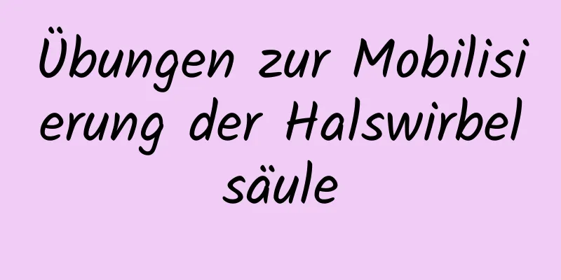 Übungen zur Mobilisierung der Halswirbelsäule