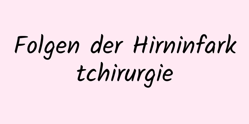 Folgen der Hirninfarktchirurgie