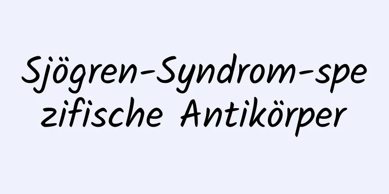 Sjögren-Syndrom-spezifische Antikörper
