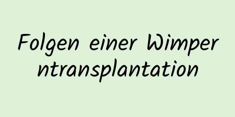 Folgen einer Wimperntransplantation