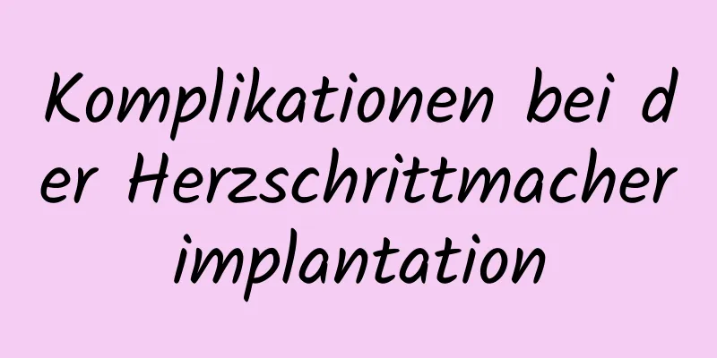 Komplikationen bei der Herzschrittmacherimplantation