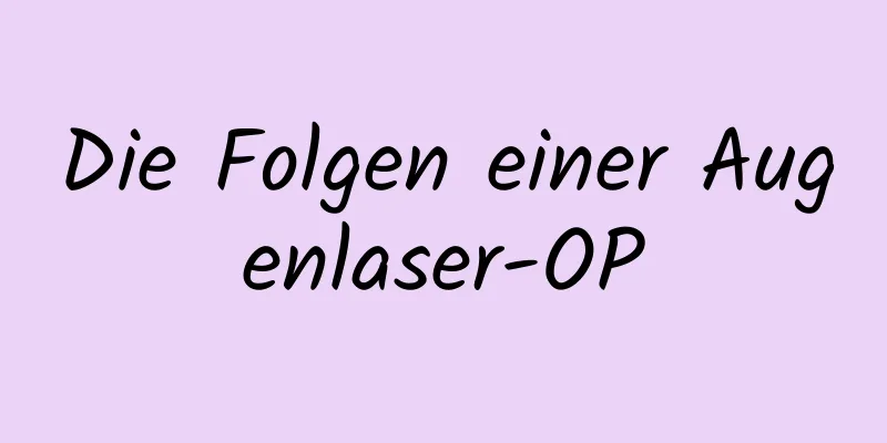 Die Folgen einer Augenlaser-OP