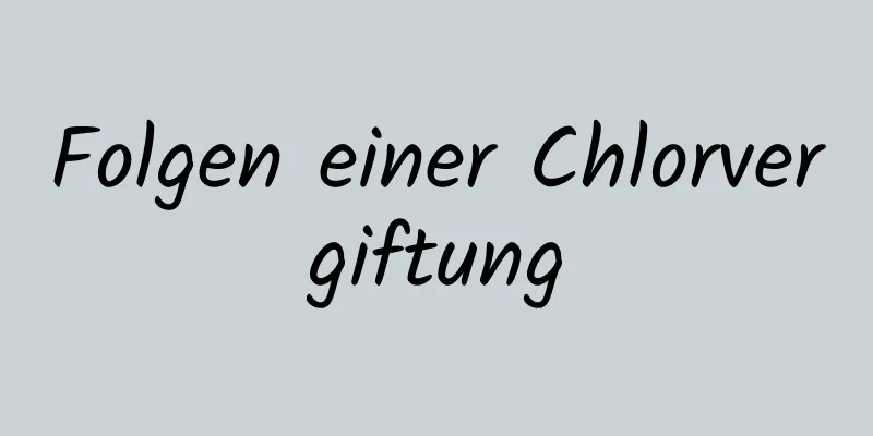 Folgen einer Chlorvergiftung