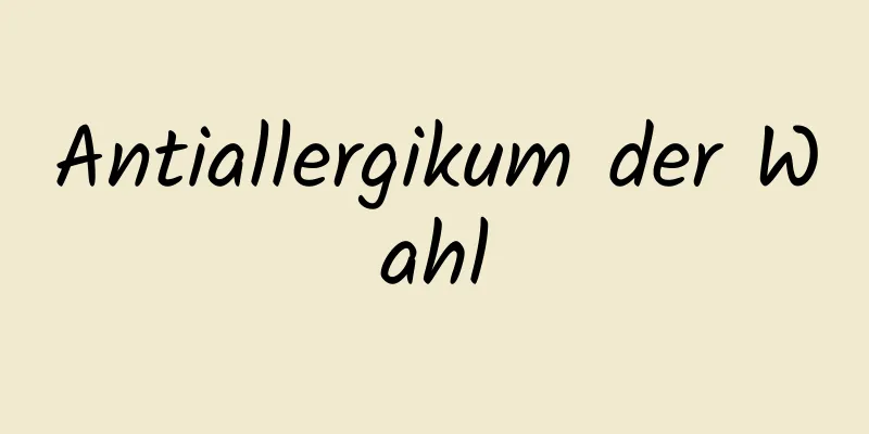 Antiallergikum der Wahl