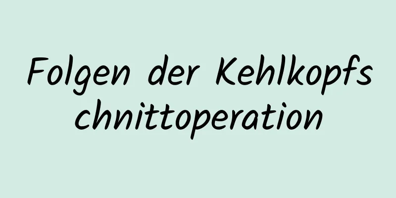 Folgen der Kehlkopfschnittoperation