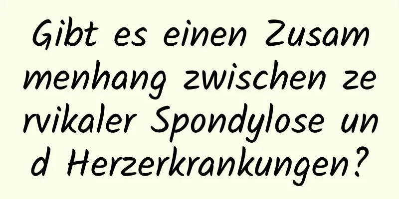 Gibt es einen Zusammenhang zwischen zervikaler Spondylose und Herzerkrankungen?
