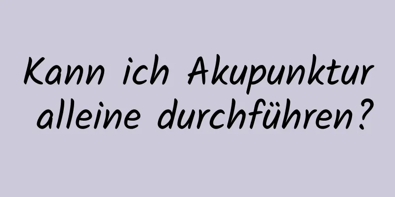 Kann ich Akupunktur alleine durchführen?