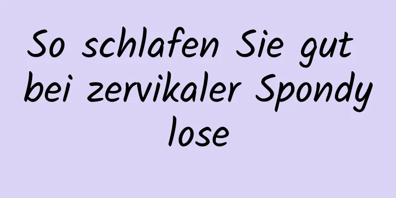 So schlafen Sie gut bei zervikaler Spondylose