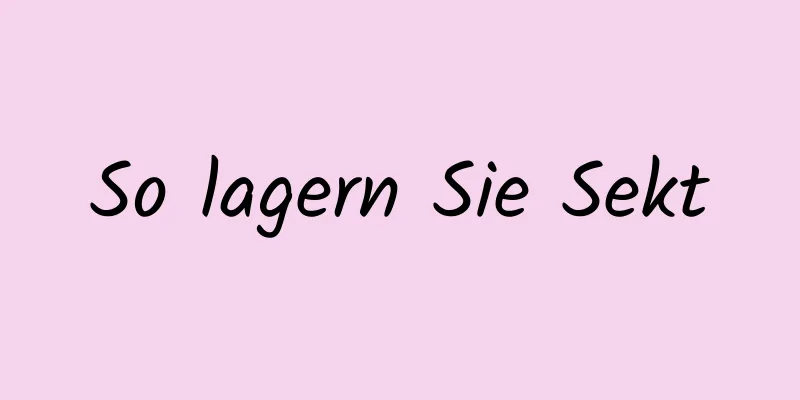 So lagern Sie Sekt