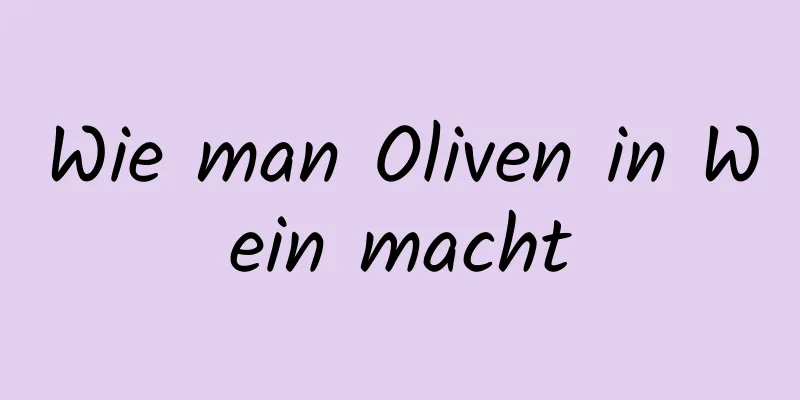 Wie man Oliven in Wein macht