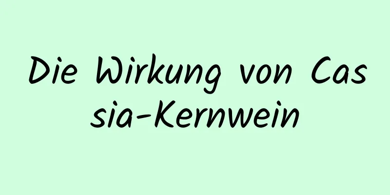Die Wirkung von Cassia-Kernwein