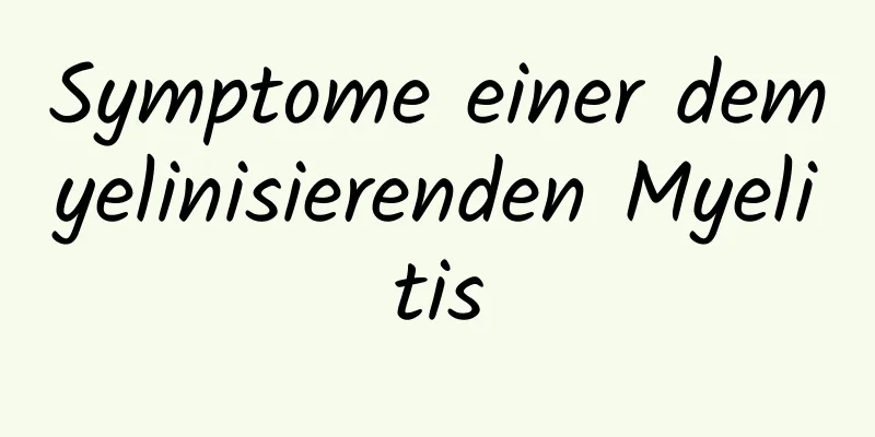 Symptome einer demyelinisierenden Myelitis