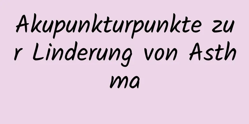 Akupunkturpunkte zur Linderung von Asthma