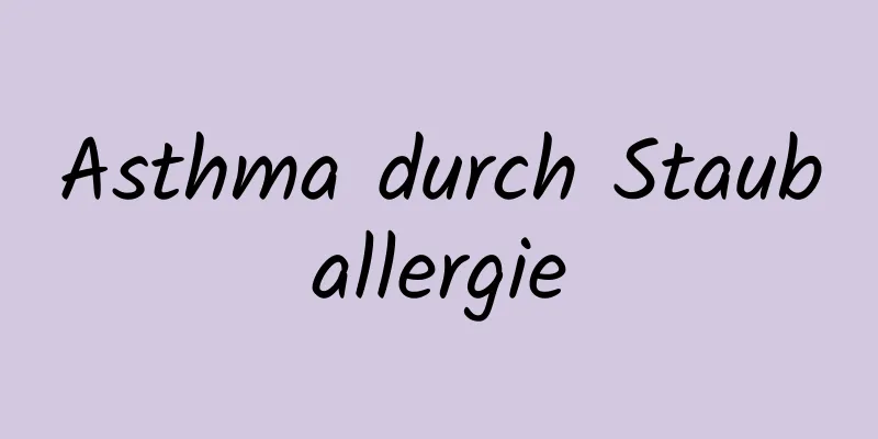 Asthma durch Stauballergie