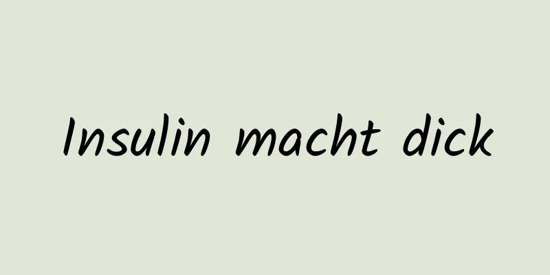 Insulin macht dick