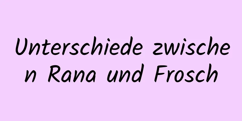 Unterschiede zwischen Rana und Frosch