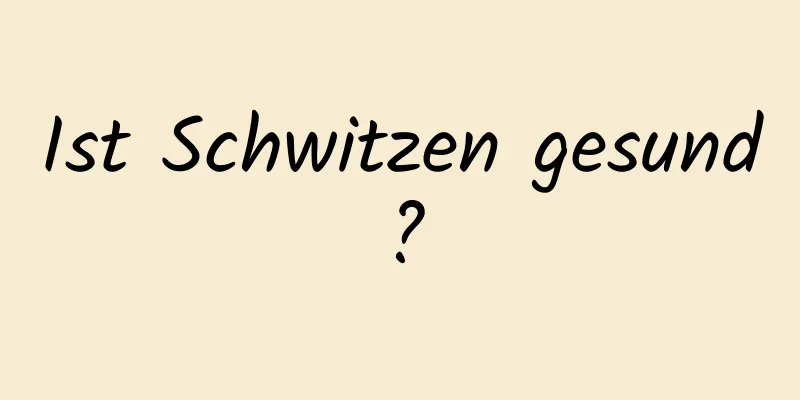Ist Schwitzen gesund?
