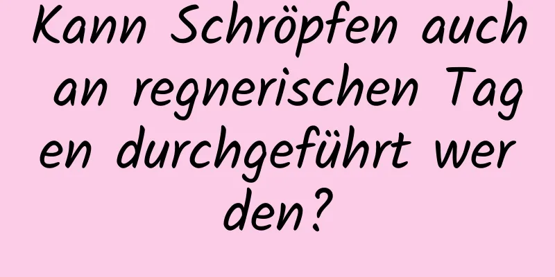 Kann Schröpfen auch an regnerischen Tagen durchgeführt werden?